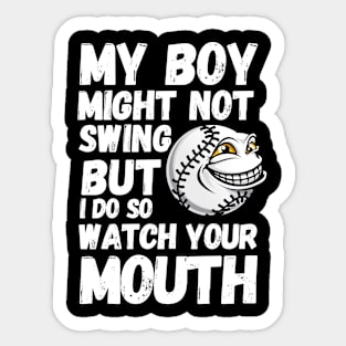 my boy might not always swing but i do so watch your mouth Sticker